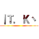 丨Ｔ．Ｋ丶  ()