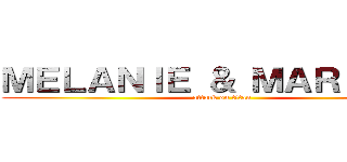ＭＥＬＡＮＩＥ ＆ ＭＡＲＩＡＮＡ (attack on titan)