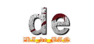 ｄｅ (BUKI_de_BANx3)