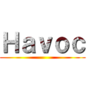 Ｈａｖｏｃ ()