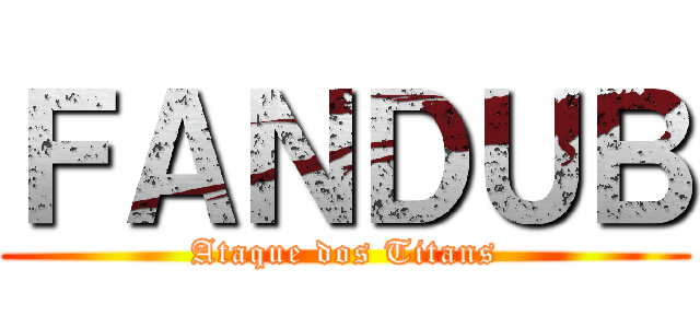 ＦＡＮＤＵＢ (Ataque dos Titans)