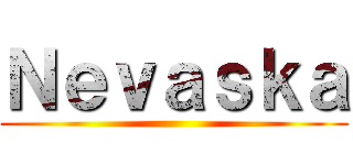 Ｎｅｖａｓｋａ ()