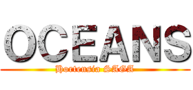 ＯＣＥＡＮＳ (Hortensia SAGA)