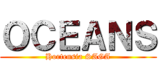 ＯＣＥＡＮＳ (Hortensia SAGA)