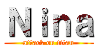 Ｎｉｎａ (attack on titan)