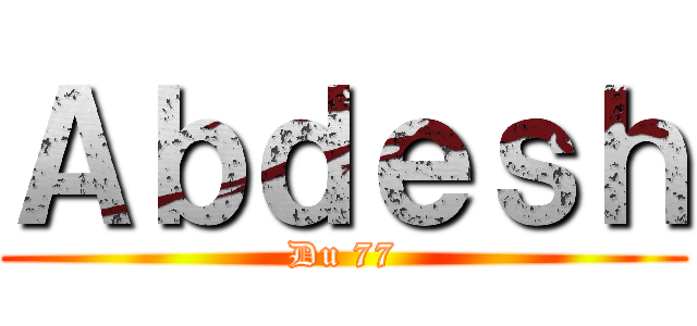 Ａｂｄｅｓｈ (Du 77)