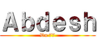Ａｂｄｅｓｈ (Du 77)