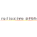 ｒｅｆｌｅｘｉｖｅ ｐｒｏｎｏｕｎｓ ()