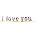 ｉ ｌｏｖｅ ｙｏｕ．  ()