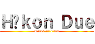 Ｈåｋｏｎ Ｄｕｅ (attack on titan)