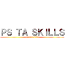 ＰＳ ＴＡ ＳＫＩＬＬＳ (ametrhta skills)