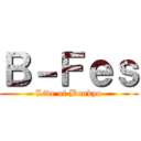 Ｂ－Ｆｅｓ (Live of Bunkyo)