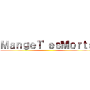 ＭａｎｇｅＴ'ｅｓＭｏｒｔｓ ()