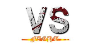 ＶＳ (FIGHT)