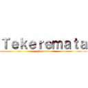 Ｔｅｋｅｒｅｍａｔａ (Presenta)