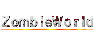 ＺｏｍｂｉｅＷｏｒｌｄ ()