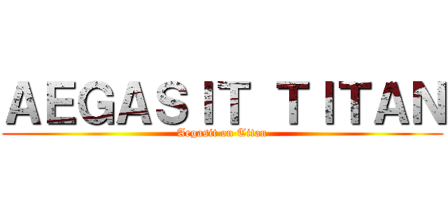 ＡＥＧＡＳＩＴ ＴＩＴＡＮ (Aegasit on Titan)