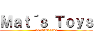 Ｍａｔ´ｓ Ｔｏｙｓ (Coleccionables)