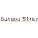 Ｂｕｎｇｏｕ Ｓｔｒａｙ ()