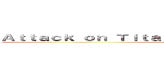 Ａｔｔａｃｋ ｏｎ Ｔｉｔａｎ ＲＡＰ－Ｐｕｉｓｓａｎｃｅ ＭＣ (attack on titan)