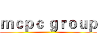 ｍｃｐｃ ｇｒｏｕｐ ()