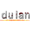 ｄｕｌａｎ (el mejor esclavo 🥵)