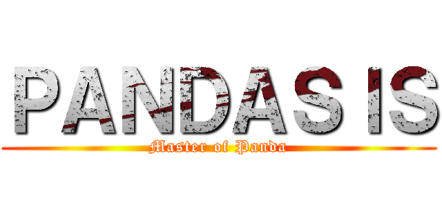 ＰＡＮＤＡＳＩＳ (Master of Panda)