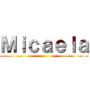 Ｍｉｃａｅｌａ ()