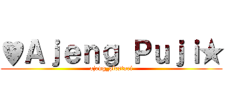 ♥Ａｊｅｎｇ Ｐｕｊｉ★ (ajeng_plestari)