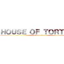 ＨＯＵＳＥ ＯＦ ＴＯＲＴＵＲＥ (attack on titan)