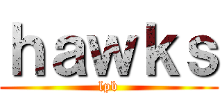 ｈａｗｋｓ (lpb)