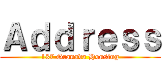 Ａｄｄｒｅｓｓ (137 Granada Housing)