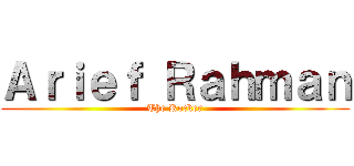 Ａｒｉｅｆ Ｒａｈｍａｎ (The Rocker)