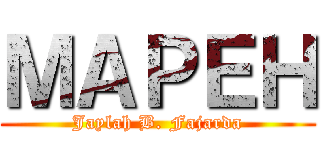 ＭＡＰＥＨ (Jaylah B. Fajarda)