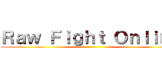 Ｒａｗ Ｆｉｇｈｔ Ｏｎｌｉｎｅ ()