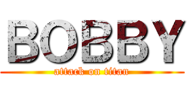 ＢＯＢＢＹ (attack on titan)