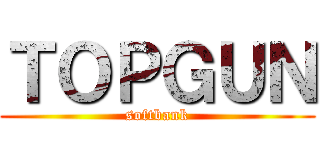 ＴＯＰＧＵＮ (softbank)