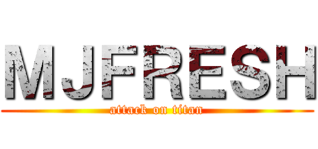 ＭＪＦＲＥＳＨ (attack on titan)