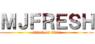 ＭＪＦＲＥＳＨ (attack on titan)