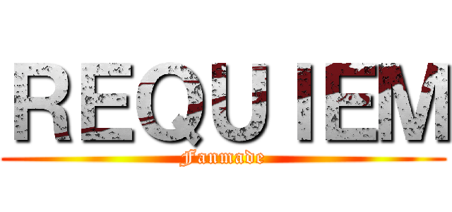 ＲＥＱＵＩＥＭ (Fanmade)