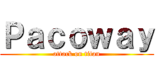 Ｐａｃｏｗａｙ (attack on titan)