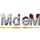 ＭｄｅＭ ()