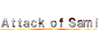 Ａｔｔａｃｋ ｏｆ Ｓａｍｉ (dokusho)