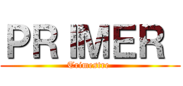 ＰＲＩＭＥＲ  (Trimestre )