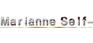 Ｍａｒｉａｎｎｅ Ｓｅｌｆ－ ()