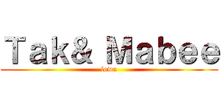 Ｔａｋ＆ Ｍａｂｅｅ (lown)