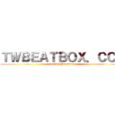 ＴＷＢＥＡＴＢＯＸ．ＣＯＭ (Taiwan BeatBoxer)