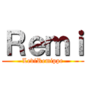 Ｒｅｍｉ (LeviRemippe)
