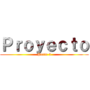 Ｐｒｏｙｅｃｔｏ (Parte 3)