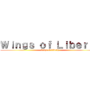 Ｗｉｎｇｓ ｏｆ Ｌｉｂｅｒｔｙ (Wings of Liberty)